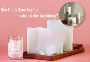 Nến thơm được làm từ Parafin có độc hại không?