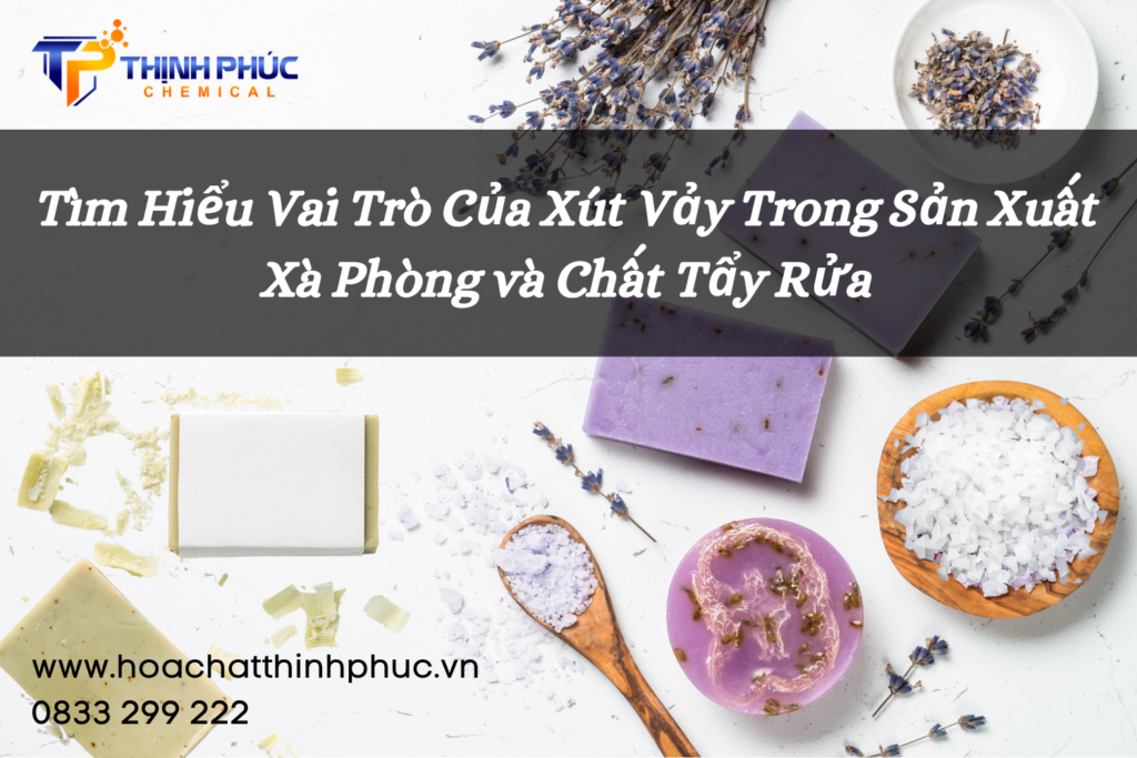 Ứng Dụng Của Xút Vảy Trong Sản Xuất Xà Phòng và Các Loại Chất Tẩy Rửa