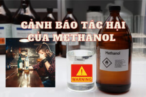 Cảnh Báo Tác Hại Của Methanol Và Hướng Dẫn Chi Tiết Cách Xử Lý Khi Bị Ngộ Độc