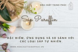 Sáp paraffin_ Đặc điểm, ứng dụng và so sánh với các loại sáp tự nhiên