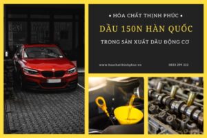 Dầu 150N Hàn Quốc trong Sản Xuất Dầu Động Cơ