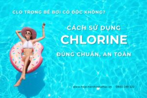 Cách Sử Dụng Chlorine Đúng Chuẩn, An Toàn